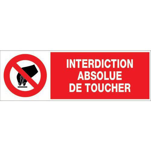 Panneau d'interdiction - Interdiction absolue de toucher - Rigide