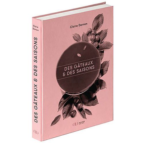 Des Gâteaux & Des Saisons Par Claire Damon